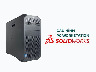 Chọn cấu hình PC Workstation cho SOLIDWORKS